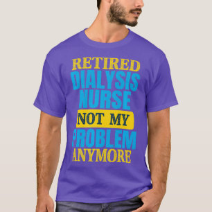 Camiseta Diálise Enfermeira Retirada Engraçada Aposentada E