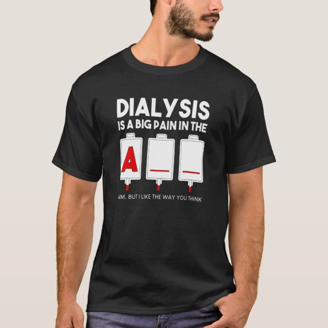 Camiseta Dialysis Is A Big Pain In The Arm   Kidney Crew Nu (Frente)