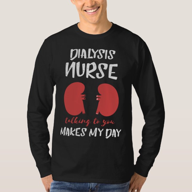 Camiseta Dialysis Nurse Nephrology Makes My Day  Kidney Bea (Frente)