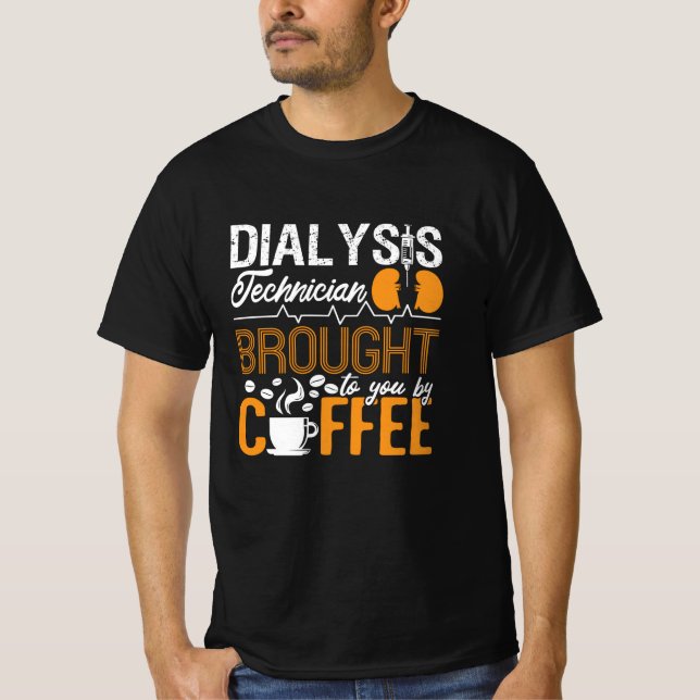 Camiseta Dialysis Technician Brought By Coffee Tech Nurse (Frente)