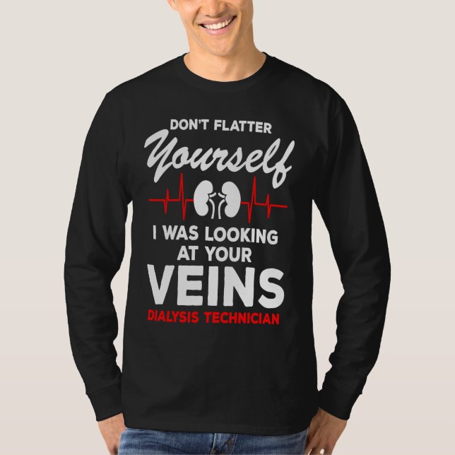 Camiseta Dialysis Technician  Quote Veins Flatter Heartbeat (Frente)