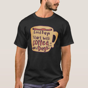 CAMISETA DIAS BOAS COMEÇAM COM CAFÉ E CÃES CANECA DE DESENH