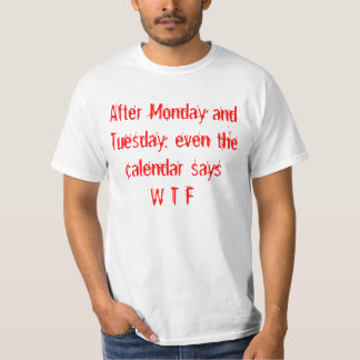 Camiseta Dias de calendário após segunda-feira e Tue, há