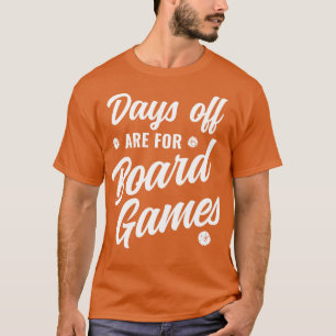 Camiseta Dias de folga são para jogos de Conselho Jogos Not
