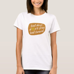 Camiseta Dias Maus Não Fiquem Maus Para Sempre