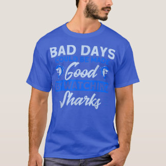 Camiseta Dias Maus São Bons Ao Assistir Tubarões Animais