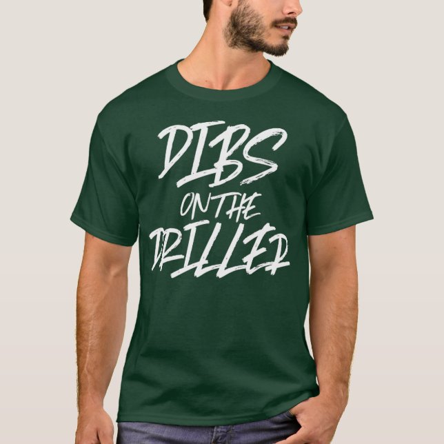 Camiseta Dibs No Roubo De Óleo Mais Engraçado, O Melhor Rig (Frente)
