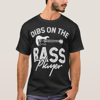 Camiseta Dibs on the Bass Player 