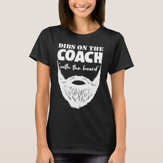 Camiseta Dibs On The Coach With The Beard Sports Bearded Tr (Frente)