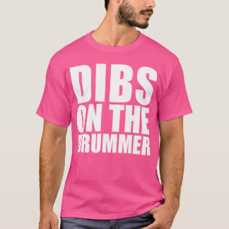 Camiseta Dibs on the Drummer Funny I prefer the Drummer gir