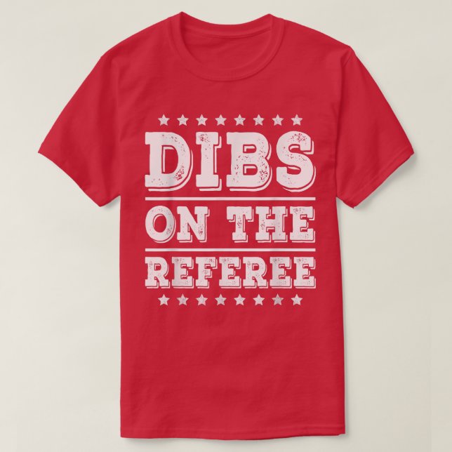 Camiseta Dibs on The Referee Funny Referee Wife Girlfriend  (Frente do Design)