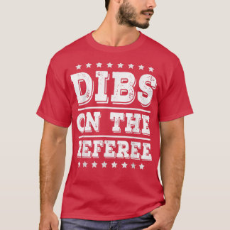 Camiseta Dibs on The Referee Funny Referee Wife Girlfriend 
