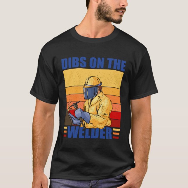 Camiseta Dibs On The Welder Welding Proud Welders Wife Girl (Frente)
