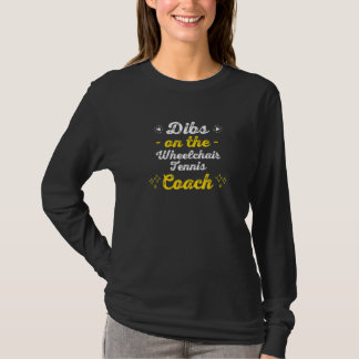 Camiseta Dibs on the Wheelchair Tennis Coach Sayings  Quote