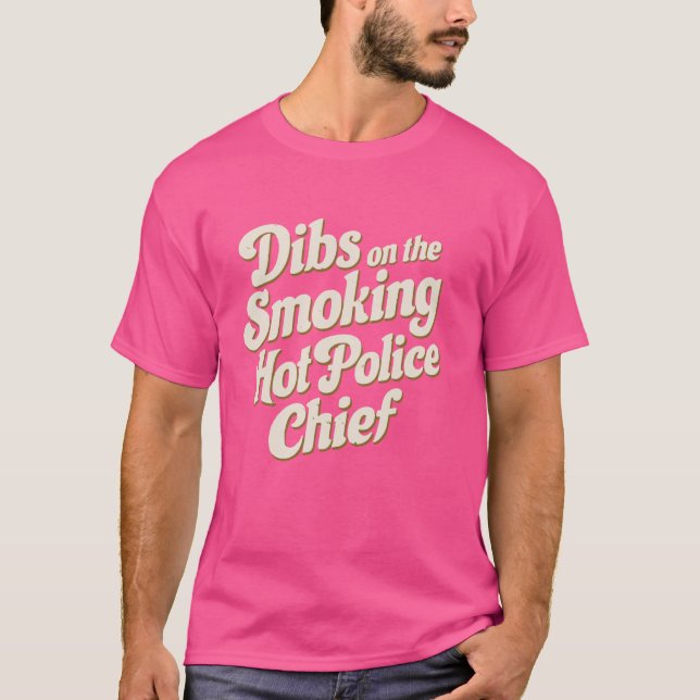 Camiseta Dibs Sobre O Chefe Da Polícia Quente De Fumar (Frente)