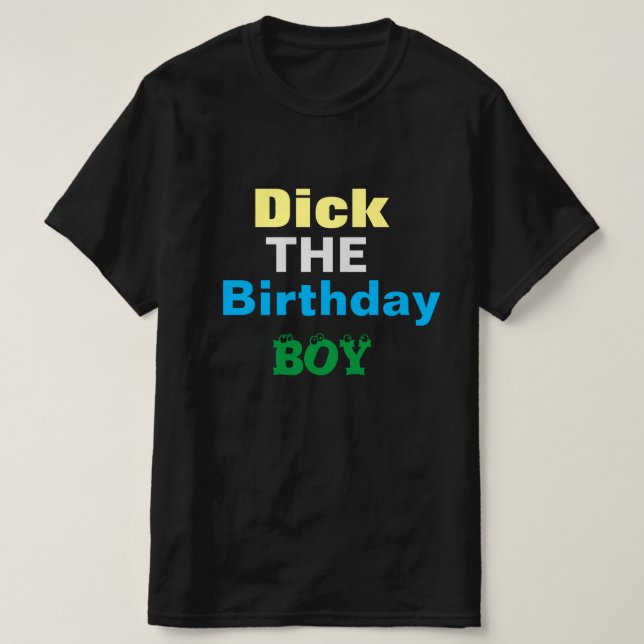 Camiseta Dick The Birthday Boy T-Shirt (Frente do Design)