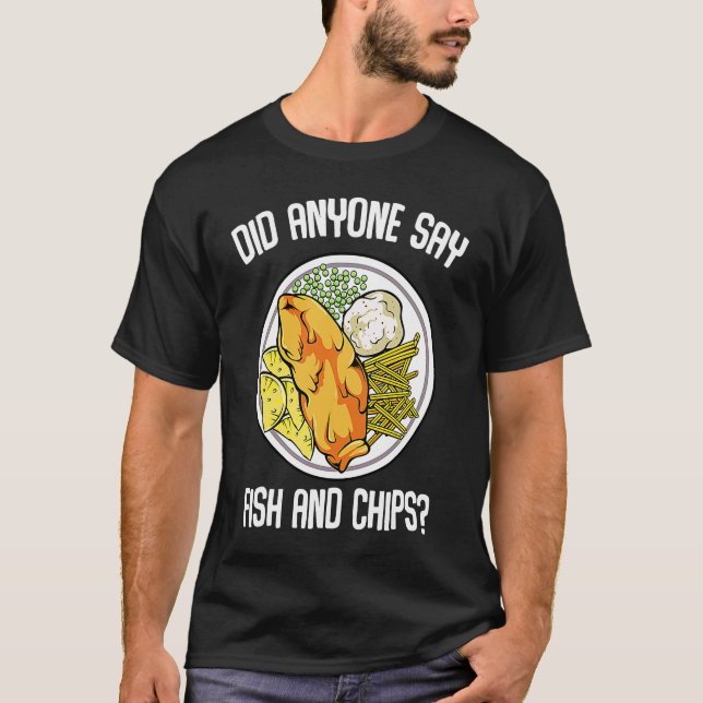Camiseta Did Anyone Say Fish & Chips Dish Fish Fillet (Frente)