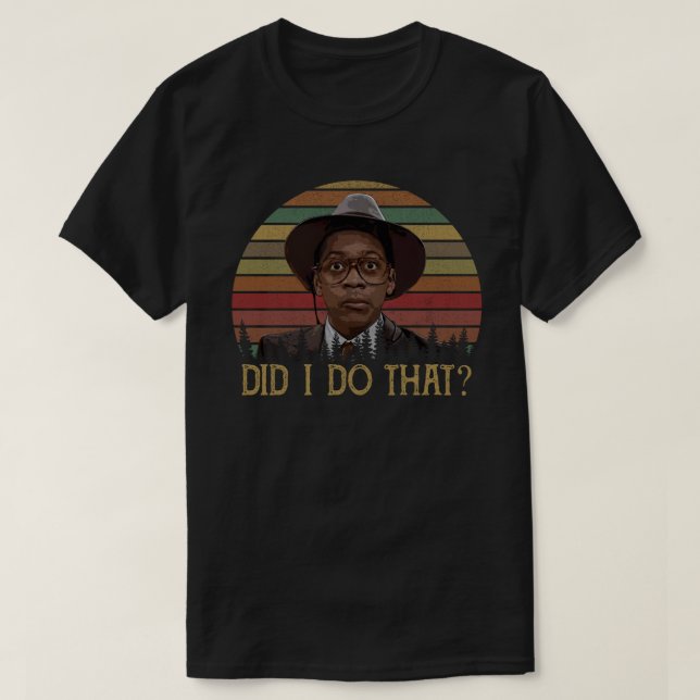 Camiseta Did I Do That? (Frente do Design)
