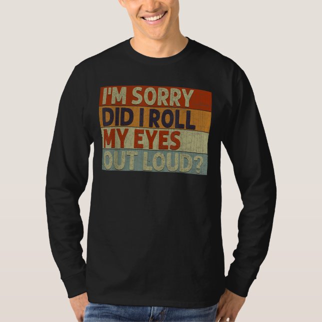 Camiseta Did I Roll My Eyes Out Loud (Frente)
