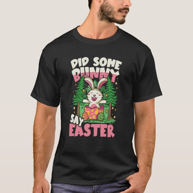 Camiseta Did Some Bunny Say Easter for a Rabbit (Frente)