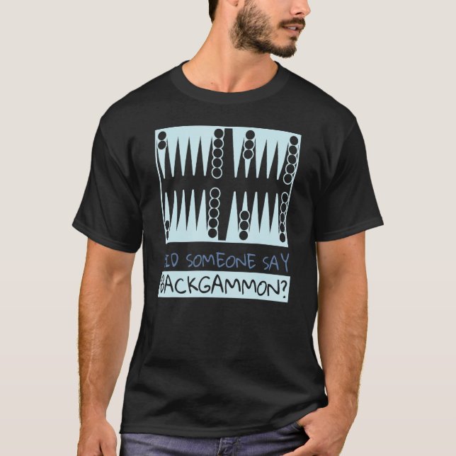 Camiseta Did Someone Say Backgammon  Player (Frente)