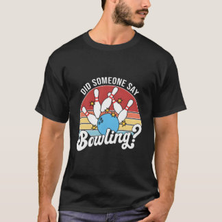 Camiseta Did Someone Say Bowling Bowler Bowling