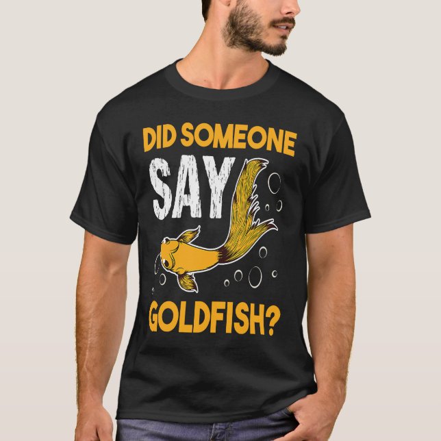 Camiseta Did Someone Say Goldfish Aquarium Fish Breeder Car (Frente)