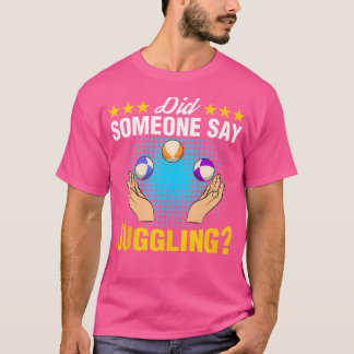 Camiseta Did Someone Say Juggling Expert Juggler Circus Lov