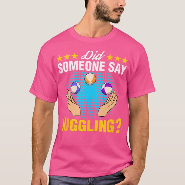 Camiseta Did Someone Say Juggling Expert Juggler Circus Lov (Frente)