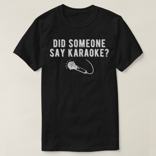 Camiseta Did Someone Say Karaoke Singing Bar Microphone Mus (Frente do Design)