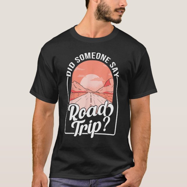 Camiseta Did Someone Say Road Trip (Frente)