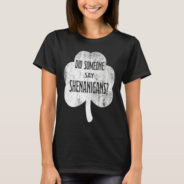 Camiseta Did Someone Say Shenanigans   St Patricks Day (Frente)