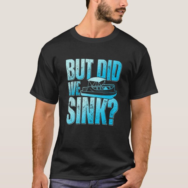 Camiseta Did We Sink Pontoon Boat Owner Pontooning (Frente)