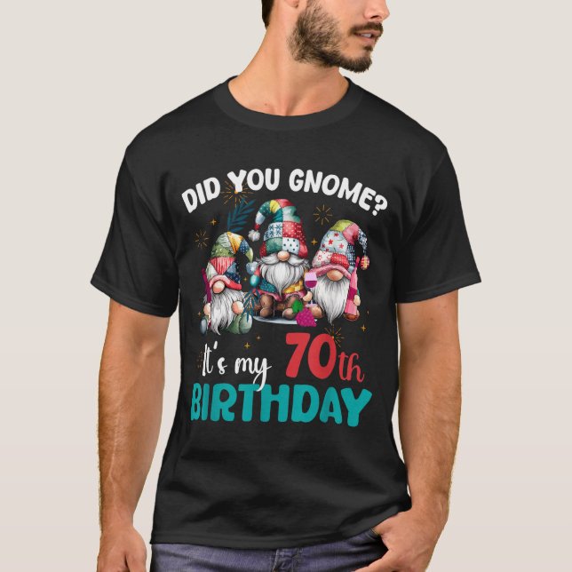 Camiseta Did You Gnome Its My 70th Birthday 70 Year Old Gno (Frente)