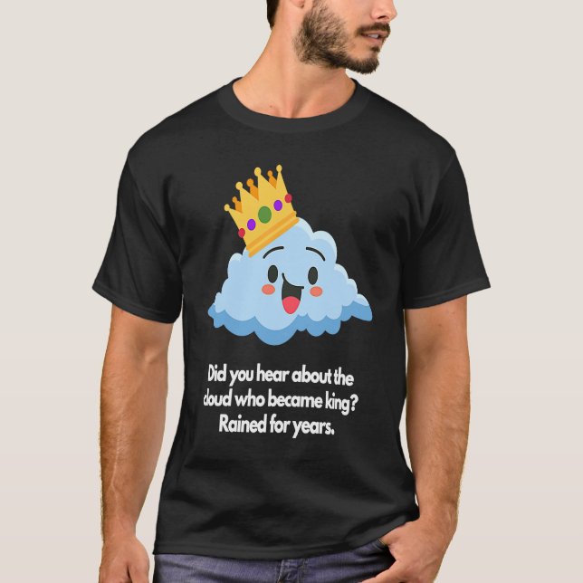 Camiseta Did you hear about cloud who became king (Frente)