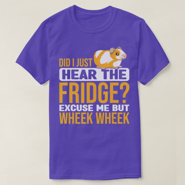 Camiseta Did You Here The Fridge Guinea Pig Guinea Lover  (Frente do Design)