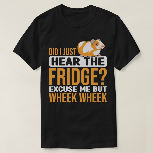 Camiseta Did You Here The Fridge Guinea Pig Guinea Lover Pr (Frente do Design)
