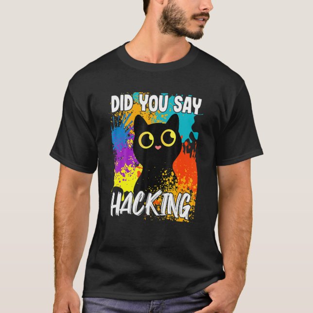 Camiseta Did You Say Hacking Black Cat (Frente)