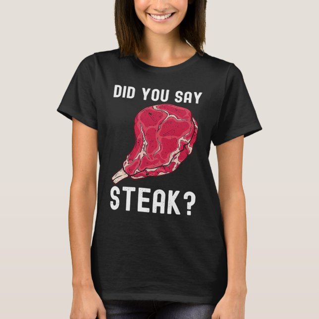 Camiseta Did You Say Steak Raw Steak Meat Food Beef Cow Gri (Frente)