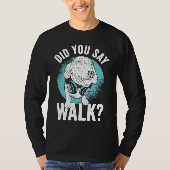 Camiseta Did you say Walk (Frente)
