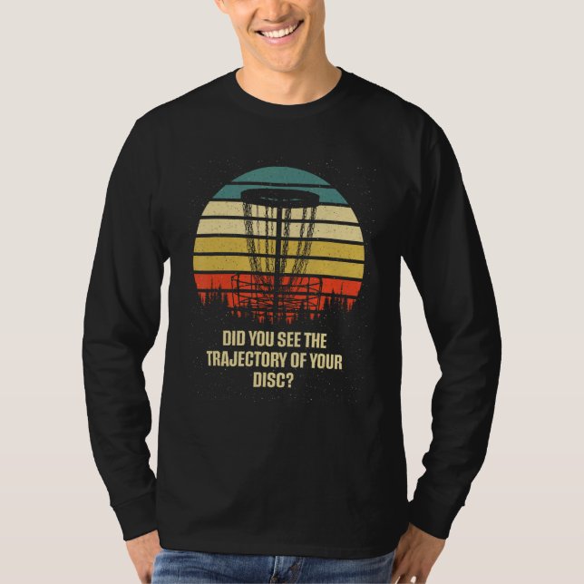 Camiseta Did You See the Trajectory Disc Golf Sports Golfer (Frente)