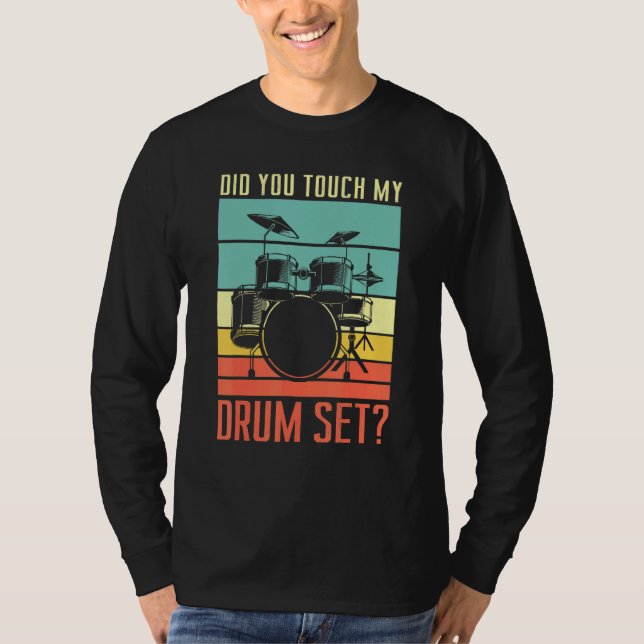 Camiseta Did You Touch My Drum Set Drumming Rock For A Drum (Frente)