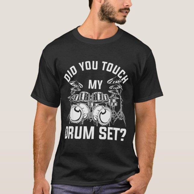 Camiseta Did You Touch My Drum Set Funny Drummer Percussion (Frente)