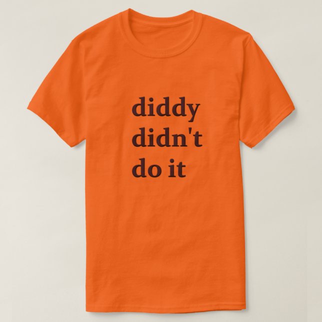 Camiseta Diddy não fez isso Tshirt (Frente do Design)