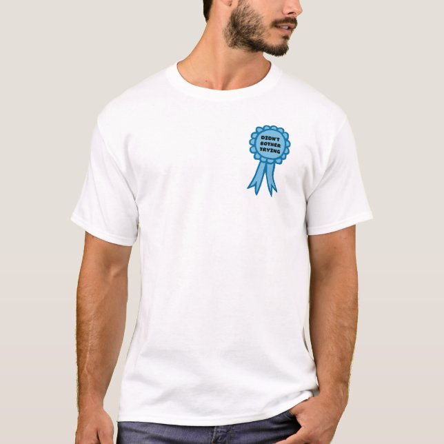 Camiseta Didn't Bother Trying Blue Award Ribbon (Frente)