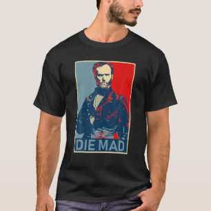 Camiseta Die Mad William Tecumseh Sherman T Shirt