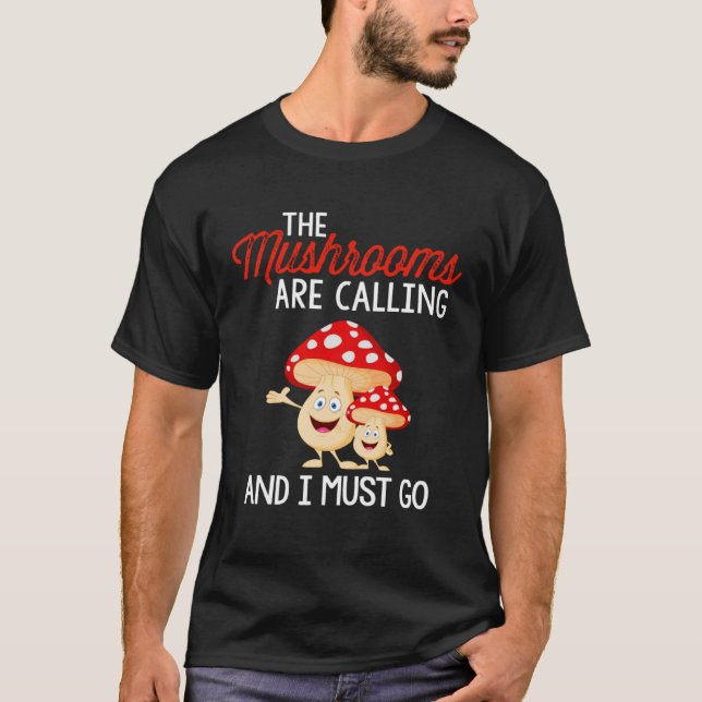 Camiseta Die Pilze rufen und ich muss los für Mushroom Coll (Frente)