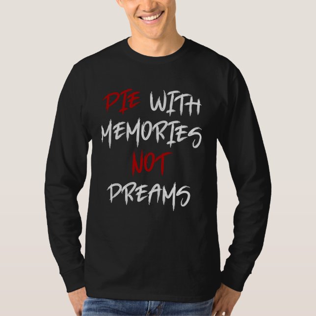 Camiseta Die With Memories Not Dreams Awesome  1 (Frente)