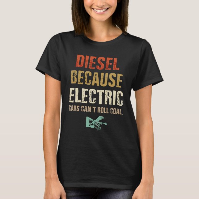Camiseta Diesel because Electric Cars Can't Roll Coal (Frente)