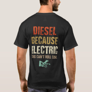 Camiseta Diesel porque carros elétricos não podem rolar c
